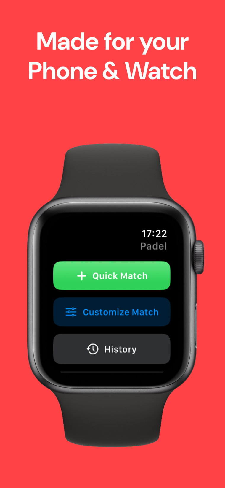 Made for your phone & watch — Padel Scoreboard on Apple Watch with Quick Match, Customize Match and History options
